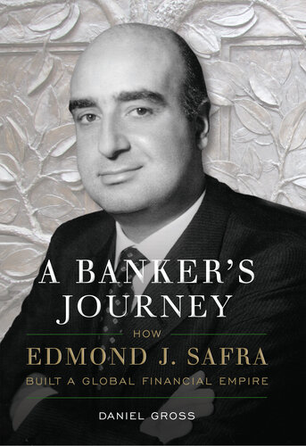 A Banker's Journey: How Edmond J. Safra Built a Global Financial Empire