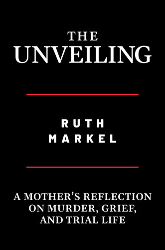 The Unveiling: A Mother's Reflection on Murder, Grief, and Trial Life
