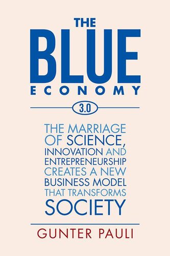 The Blue Economy 3.0: The Marriage of Science, Innovation and Entrepreneurship Creates a New Business Model That Transforms Society