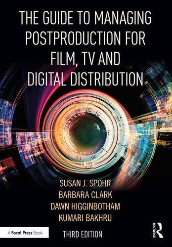 The Guide to Managing Postproduction for Film, TV, and Digital Distribution: Managing the Process