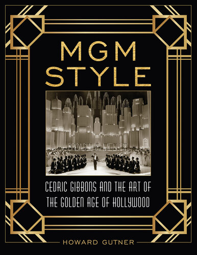 MGM Style: Cedric Gibbons and the Art of the Golden Age of Hollywood