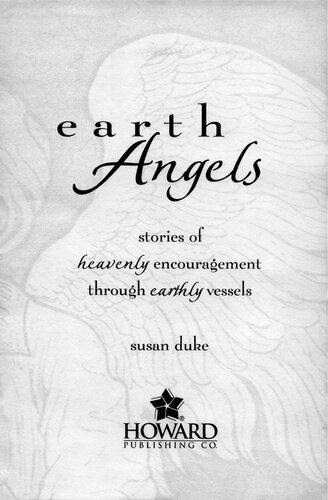 Earth Angels: Stories of Heavenly Encouragement through Earthly Vessels