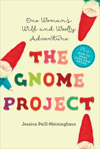 The Gnome Project: One Woman's Wild and Woolly Adventure