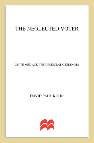The Neglected Voter: White Men and the Democratic Dilemma