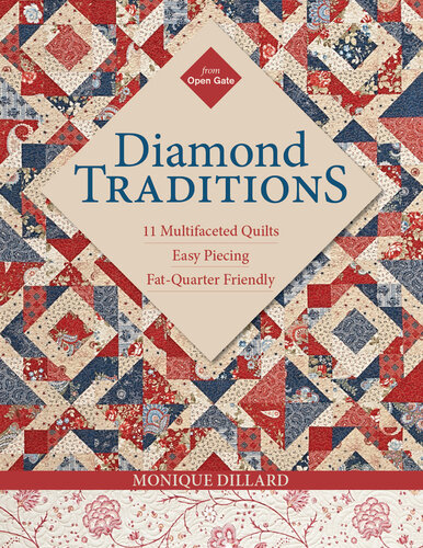 Diamond Traditions: 11 Multifaceted Quilts, Easy Piecing, Fat-Quarter Friendly