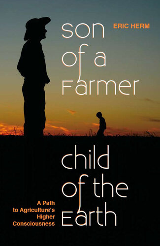 Son of a Farmer, Child of the Earth: A Path to Agriculture's Higher Consciousness