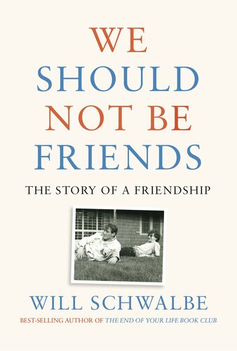 We Should Not Be Friends: The Story of a Friendship