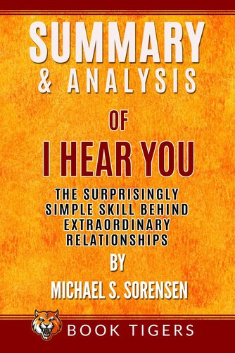 Summary and Analysis of I Hear You: The Surprisingly Simple Skill Behind Extraordinary Relationships by Michael S. Sorensen