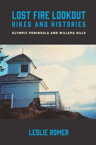 Lost Fire Lookout Hikes and Histories: Olympic Peninsula and Willapa Hills