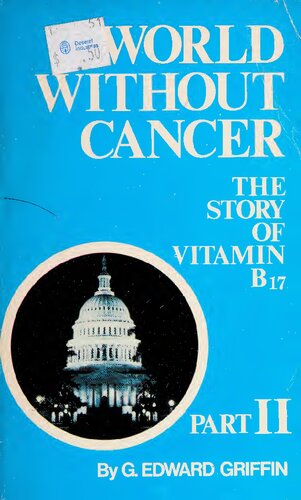 World Without Cancer: The Story of Vitamin B 17 (Part 2 only)