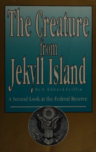 The Creature from Jekyll Island: A Second Look at the Federal Reserve