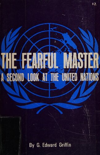 Fearful Master: A Second Look at the United Nations by G. Edward Griffin