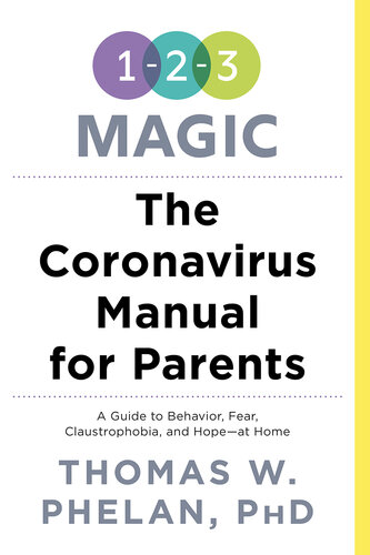 The Coronavirus Manual for Parents: A Guide to Behavior, Fear, Claustrophobia and Hope-at Home