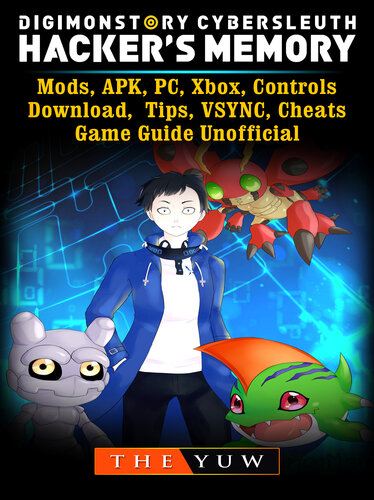 Digimon Story Cyber Sleuth Hackers Memory, Mods, APK, PC, Xbox, Controls, Download, Tips, VSYNC, Cheats, Game Guide Unofficial