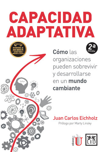 Capacidad adaptativa: Cómo las organizaciones pueden sobrevivir y desarrollarse en un mundo cambiante
