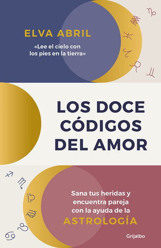 Los doce códigos del amor: Sana tus heridas y encuentra pareja con la ayuda de la astrología