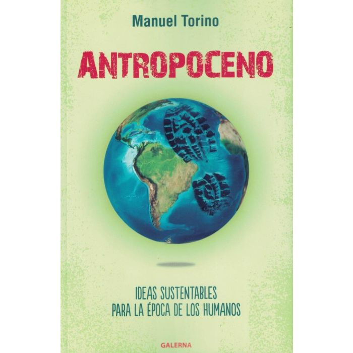 Antropoceno-Ideas sustentables para la época de los humanos
