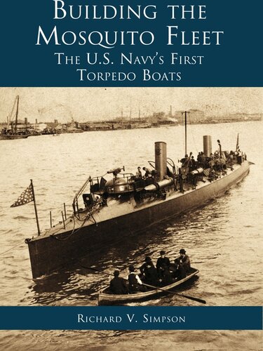 Building the Mosquito Fleet: The US Navy's First Torpedo Boats