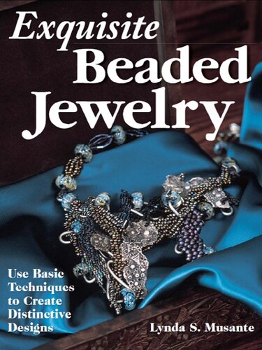 Exquisite Beaded Jewelry: Use Basic Techniques to Create Distinctive Designs