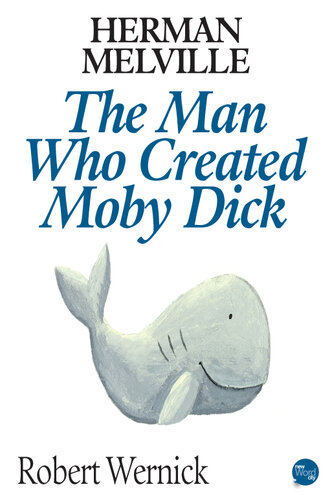 Herman Melville: The Man Who Created Moby Dick