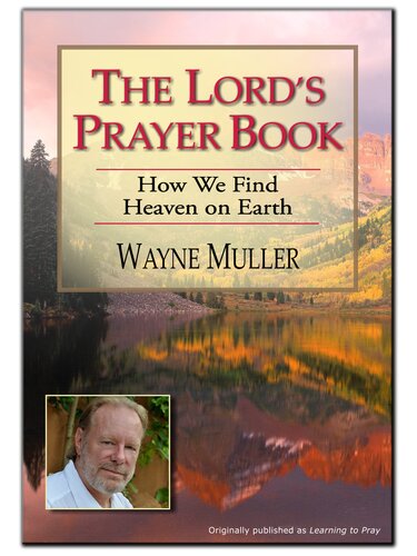 The Lord's Prayer Book: How We Find Heaven on Earth