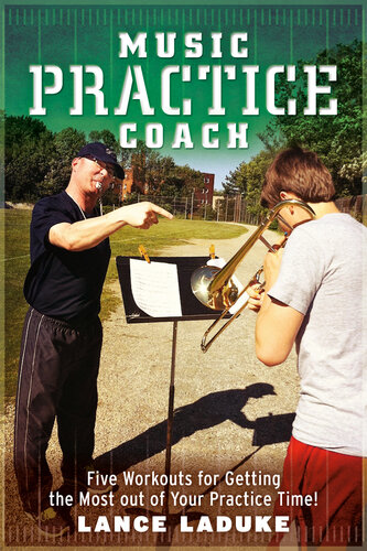 Music Practice Coach: Five Workouts for Getting the Most out of Your Practice Time!