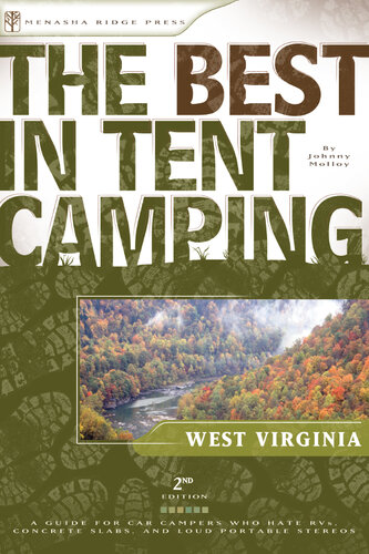 The Best in Tent Camping: West Virginia: A Guide for Car Campers Who Hate RVs, Concrete Slabs, and Loud Portable Stereos
