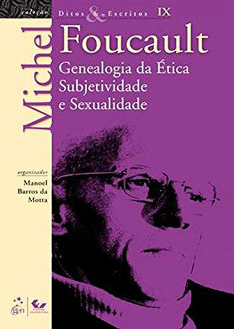 Ditos e Escritos, Volume IX. Genealogia da Ética Subjetividade e Sexualidade