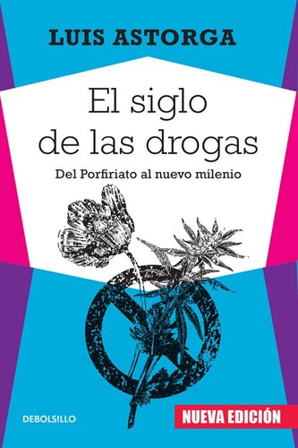 El siglo de las drogas: Del Porfiriato al nuevo milenio