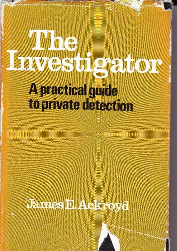 The Investigator - A Practical Guide to Private Detection