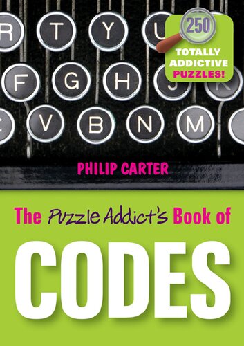 The Puzzle Addict's Book of Codes: 250 Totally Addictive Cryptograms for You to Crack