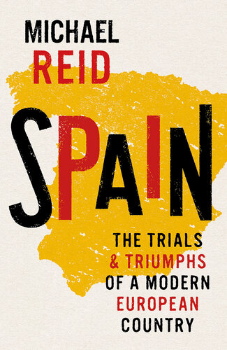 Spain, The Trials and Triumphs of a Modern European Country