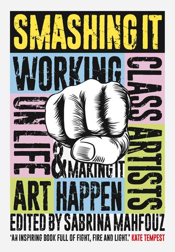 Smashing It: Working Class Artists on Life, Art and Making It Happen