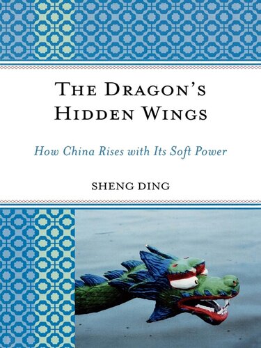 The Dragon's Hidden Wings: How China Rises with Its Soft Power