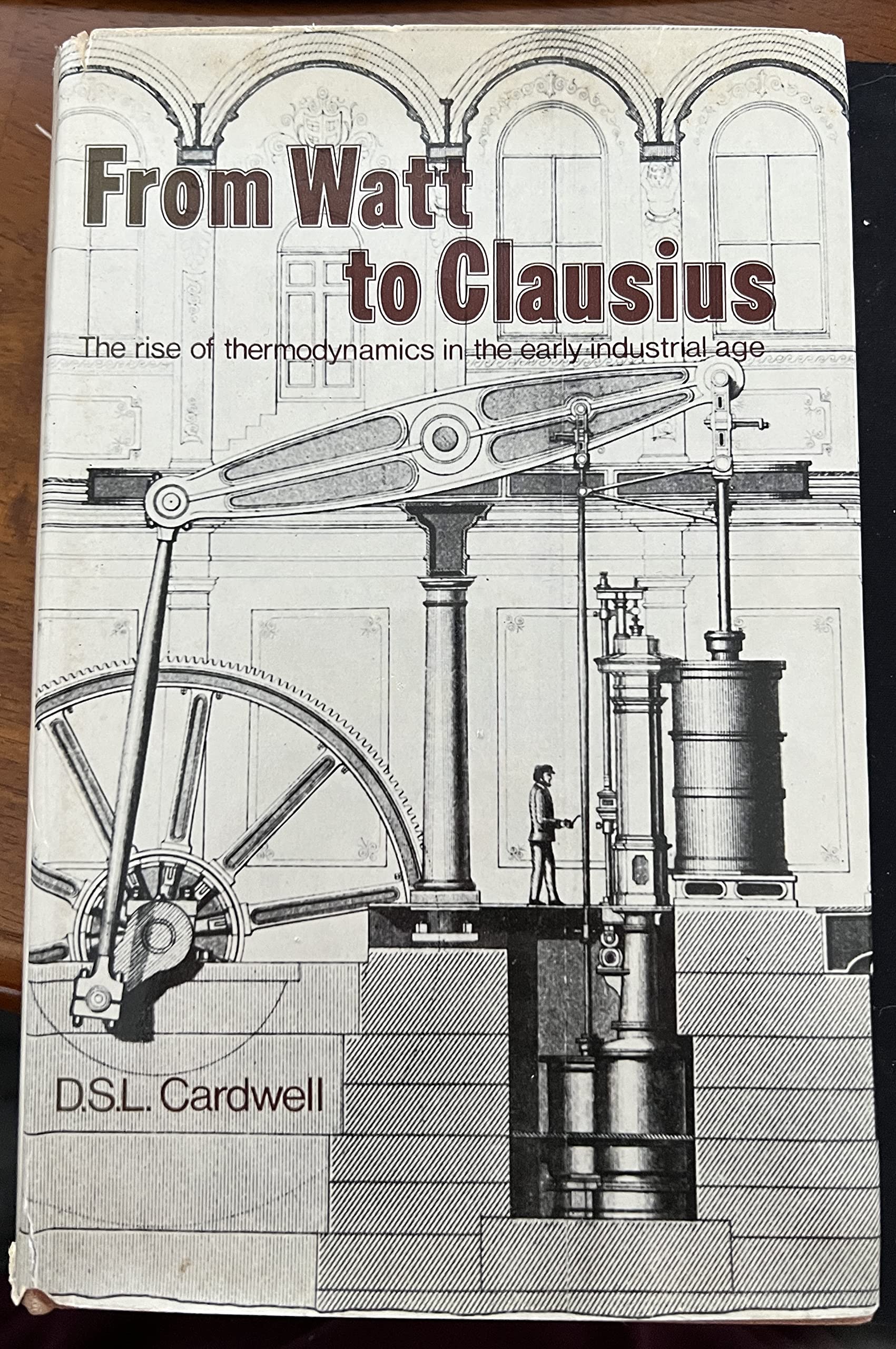 From Watt to Clausius;: The rise of thermodynamics in the early industrial age