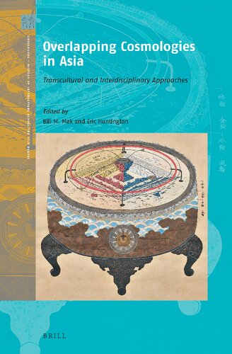 Overlapping Cosmologies In Asia Transcultural and Interdisciplinary Approaches (Crossroads - History of Interactions Across the Silk Routes, 4)