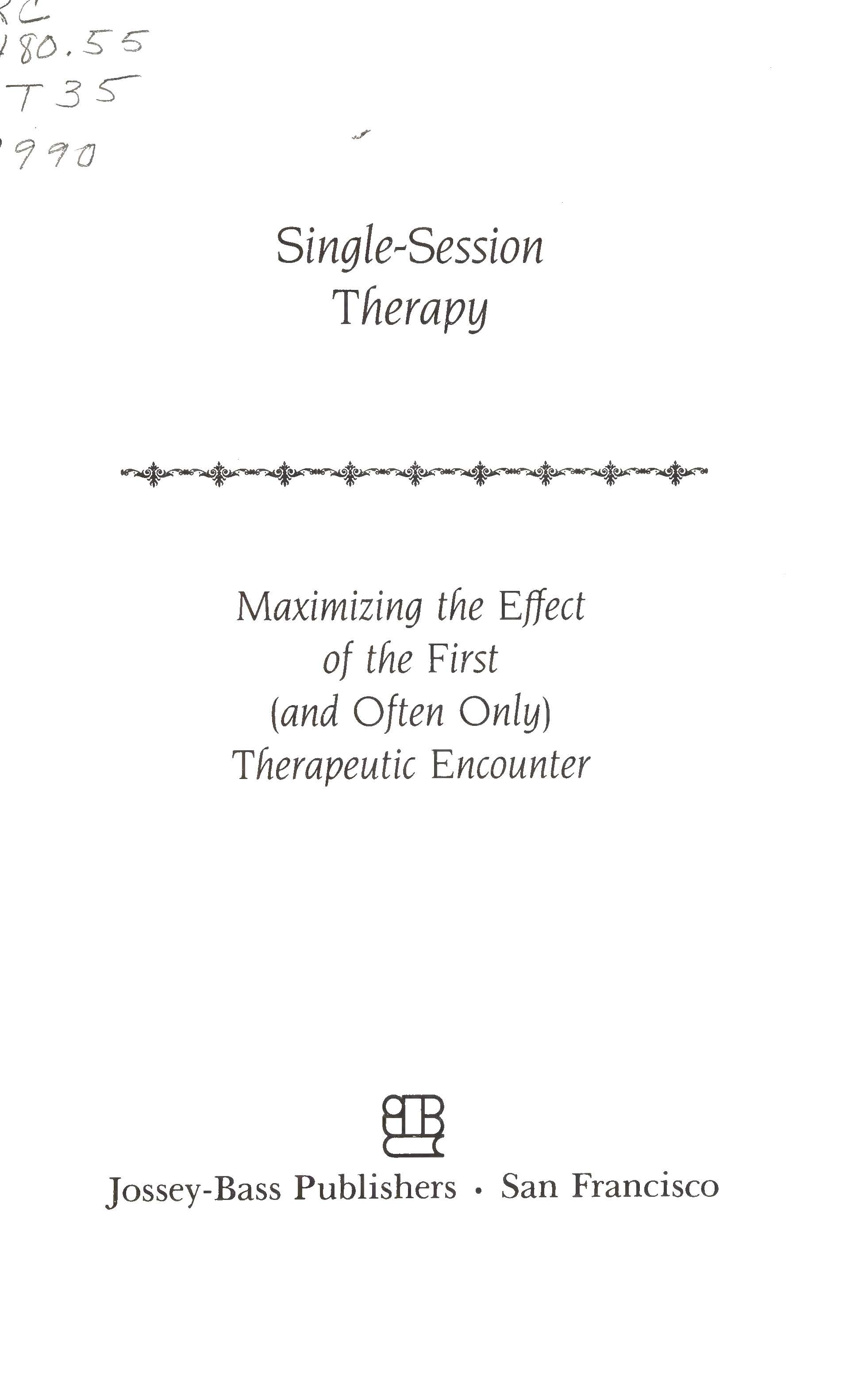 Single Session Therapy: Maximizing the Effect of the First (and Often Only) Therapeutic Encounter