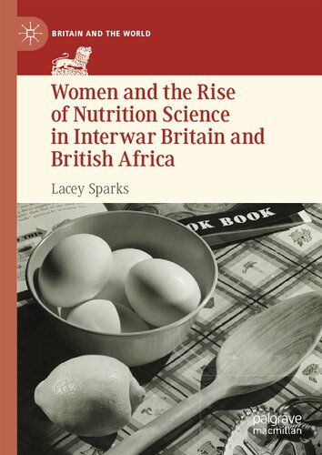 Women and the Rise of Nutrition Science in Interwar Britain and British Africa