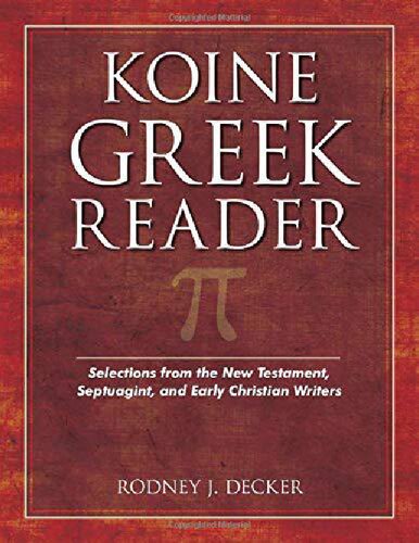 Koine Greek Reader: Selections from the New Testament, Septuagint, and Early Christian Writers