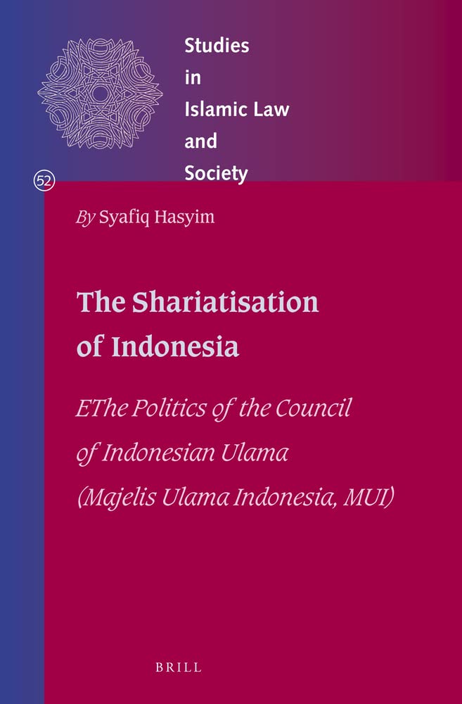 The Shariatisation of Indonesia: The Politics of the Council of Indonesian Ulama