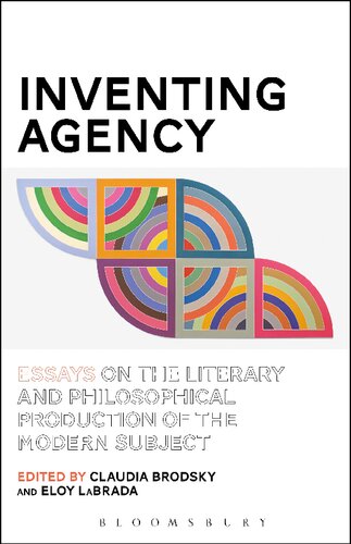Inventing Agency: Essays on the Literary and Philosophical Production of the Modern Subject