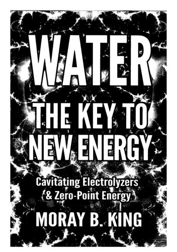 Water: The Key to New Energy: Cavitating Electrolyzers & Zero-Point Energy