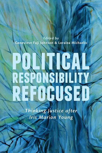 Political Responsibility Refocused: Thinking Justice After Iris Marion Young