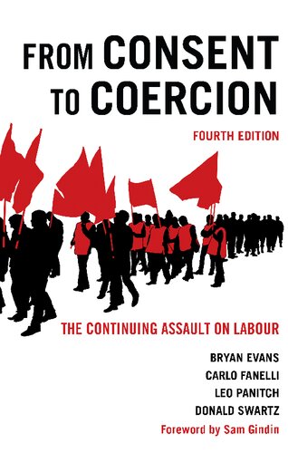 From Consent to Coercion The Continuing Assault on Labour