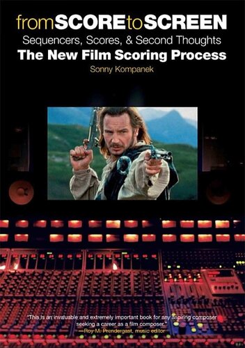 from SCORE to SCREEN sequencers, Scores, & Second Thoughts The New Fiim Scoring Process