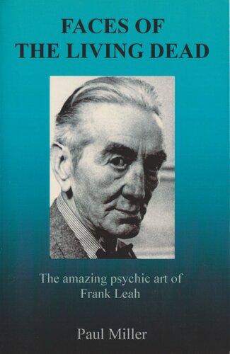 Faces of the Living Dead: The Stories Behind the Amazing Psychic Art of Frank Leah