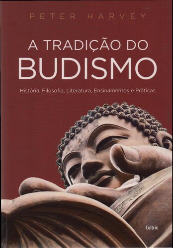 A Tradicao do Budismo. Historia Filosofia Literatura Ensinamentos e Praticas (Em Portugues do Brasil)