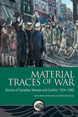 Material Traces of War: Stories of Canadian Women and Conflict, 1914–1945
