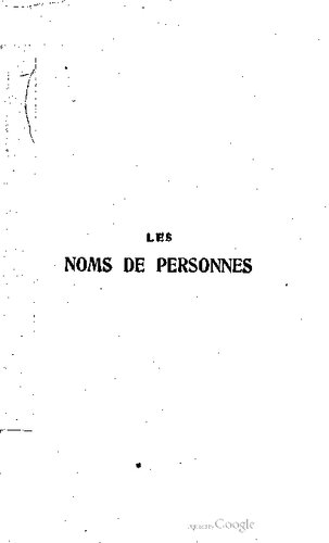 Les noms de personnes: origine et évolution - Prénoms - Noms de famille - Surnoms - Pseudonymes