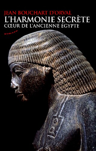 L'harmonie secrète : Coeur de l'ancienne Egypte